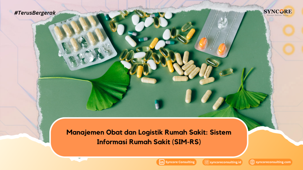 Manajemen Obat dan Logistik Rumah Sakit: Sistem Informasi Rumah Sakit (SIM-RS)
